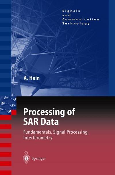 Processing of SAR Data: Fundamentals, Signal Processing, Interferometry (Signals and Communication Technology)