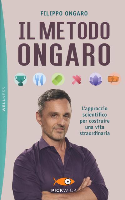 Il metodo Ongaro. L’approccio scientifico per costruire una vita straordinaria