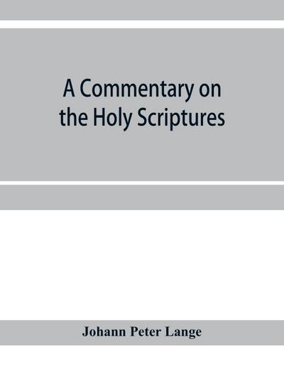 A commentary on the Holy Scriptures
