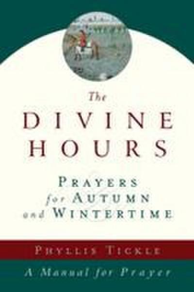 The Divine Hours (Volume Two): Prayers for Autumn and Wintertime