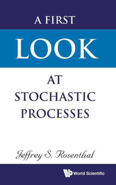 FIRST LOOK AT STOCHASTIC PROCESSES, A