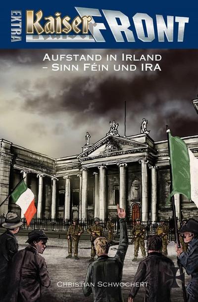 Kaiserfront Extra - Aufstand in Irland. Tl.I