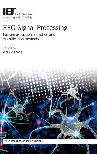 Eeg Signal Processing: Feature Extraction, Selection and Classification Methods