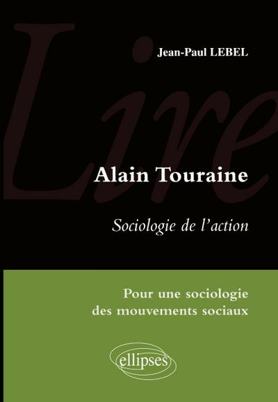 Lire Sociologie de l’action d’Alain Touraine. Pour une sociologie des mouvements sociaux