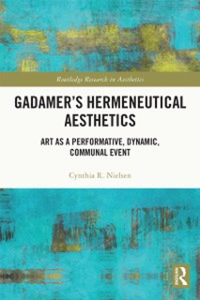 Gadamer’s Hermeneutical Aesthetics