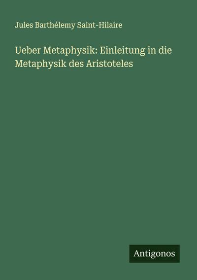 Ueber Metaphysik: Einleitung in die Metaphysik des Aristoteles