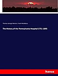 The History of the Pennsylvania Hospital 1751-1895
