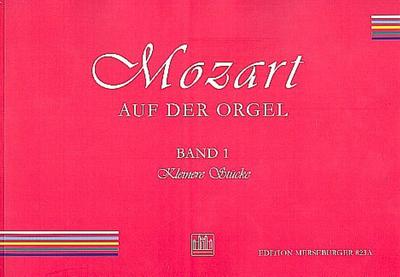 Mozart auf der Orgel Band 1Kleinere Stücke