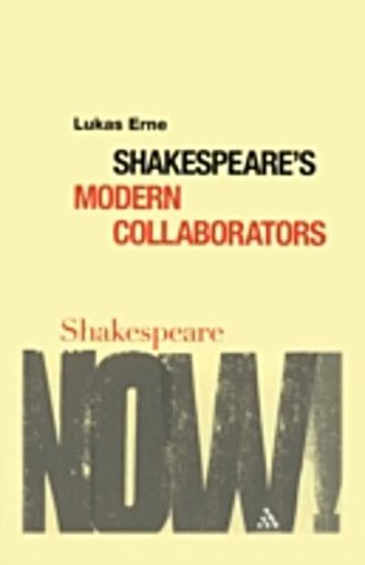 Shakespeare’’s Modern Collaborators