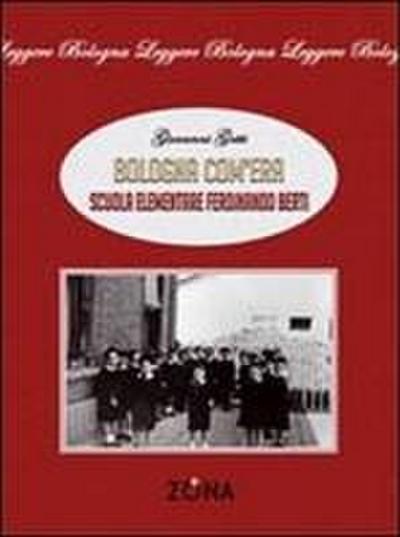 Bologna com’era. Scuola elementare Ferdinando Berti