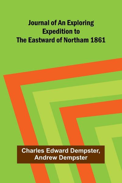 Journal of an Exploring Expedition to the Eastward of Northam 1861