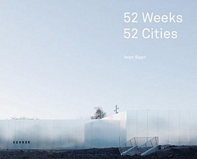 Iwan Baan, 52 Weeks, 52 Cities