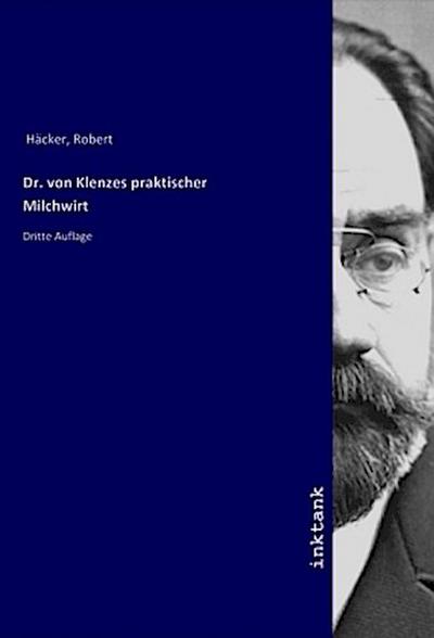 Dr. von Klenzes praktischer Milchwirt