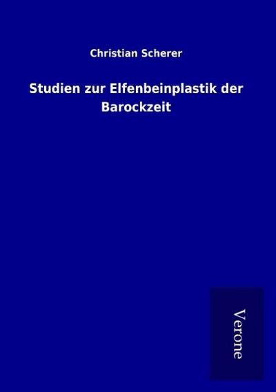 Studien zur Elfenbeinplastik der Barockzeit