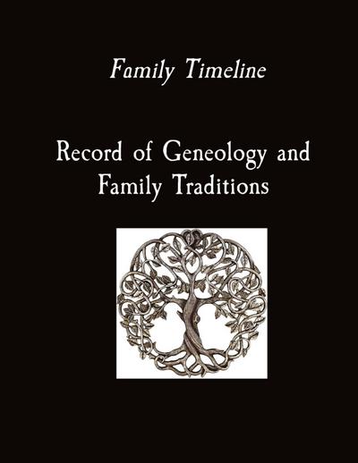 Family Timeline       Record of Geneology and Family Traditions