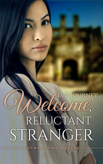 Welcome Reluctant Stranger (Between Two Worlds, #3)