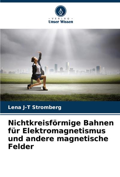 Nichtkreisförmige Bahnen für Elektromagnetismus und andere magnetische Felder