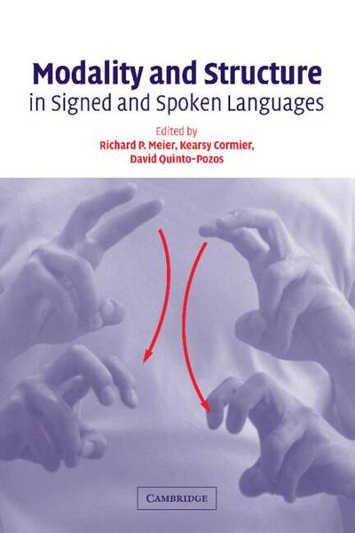 Modality and Structure in Signed and Spoken             Languages