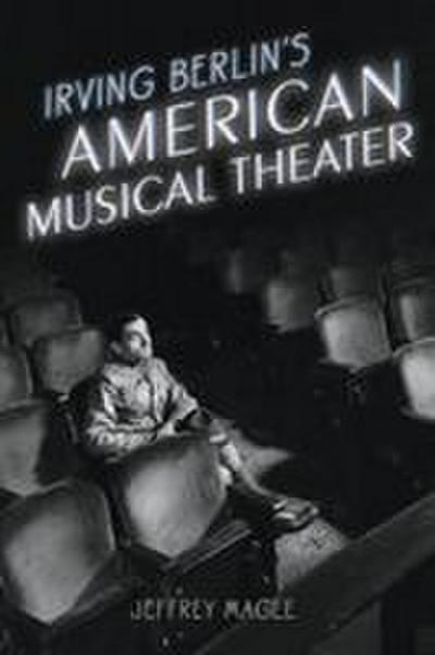 Irving Berlin’s American Musical Theater