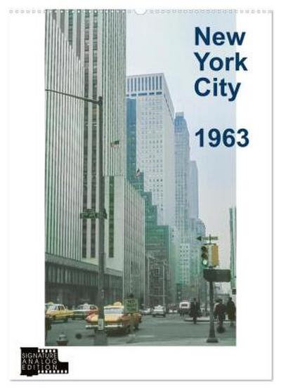 New York City 1963 (Wandkalender 2026 DIN A2 hoch), CALVENDO Monatskalender