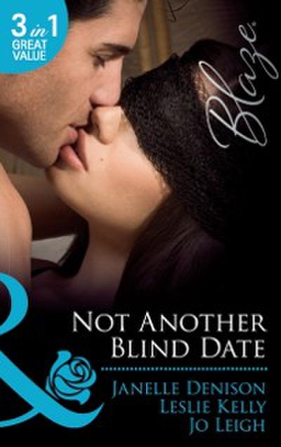 Not Another Blind Date: Skin Deep / Hold On / Ex Marks the Spot (Mills & Boon Blaze)
