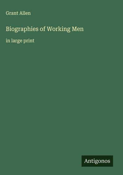 Biographies of Working Men