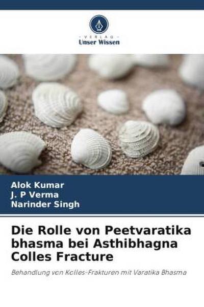 Die Rolle von Peetvaratika bhasma bei Asthibhagna Colles Fracture
