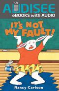 It’s Not My Fault!