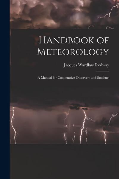 Handbook of Meteorology: A Manual for Cooperative Observers and Students