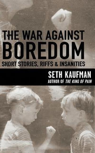 The War Against Boredom: Short Stores, Riffs, Insanities