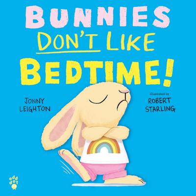 Bunnies Don’t Like Bedtime!