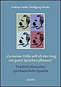’Zu meiner Hölle will ich den Weg mit guten Worten pflastern’ Friedrich Nietzsches sprichwörtliche Sprache