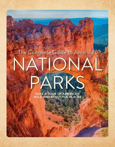 The Complete Guide to America’s National Parks
