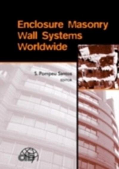 Enclosure Masonry Wall Systems Worldwide: Typical Masonry Wall Enclosures in Belgium, Brazil, China, France, Germany, Greece, India, Italy, Nordic Countries, Poland, Portugal, the Netherlands and U.S.a