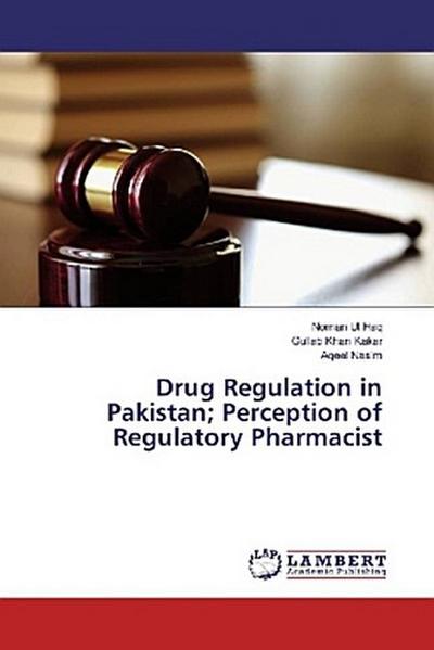 Drug Regulation in Pakistan; Perception of Regulatory Pharmacist