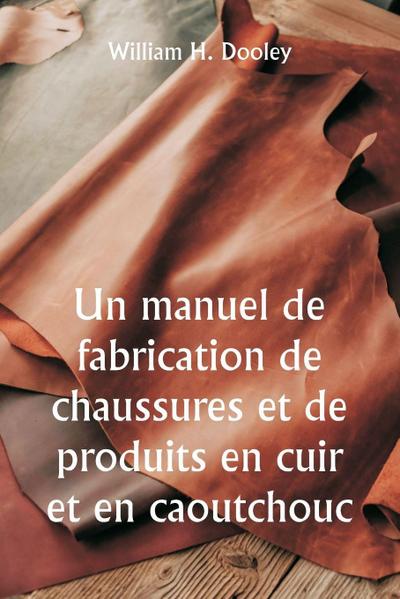 Un manuel de fabrication de chaussures et de produits en cuir et en caoutchouc