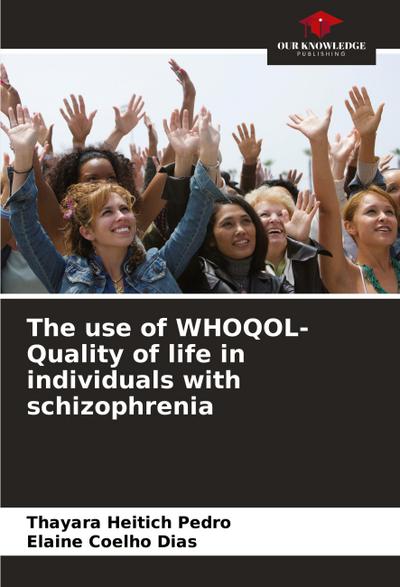 The use of WHOQOL- Quality of life in individuals with schizophrenia