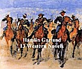 Hamlin Garland: 13 western novels
