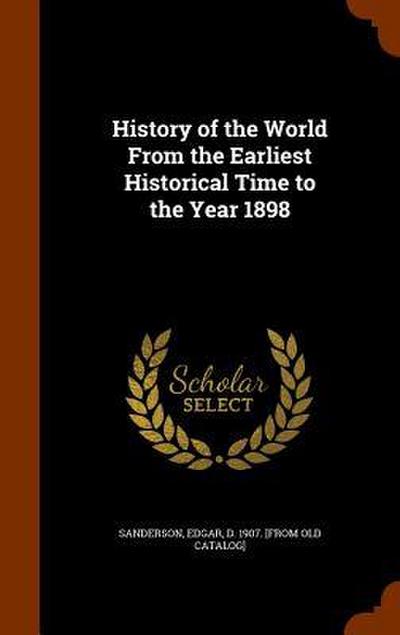 History of the World From the Earliest Historical Time to the Year 1898