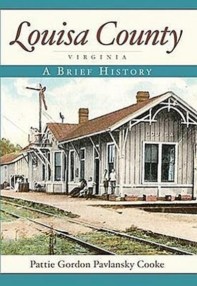 Louisa County, Virginia:: A Brief History