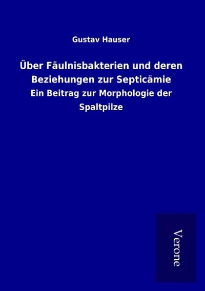 Über Fäulnisbakterien und deren Beziehungen zur Septicämie