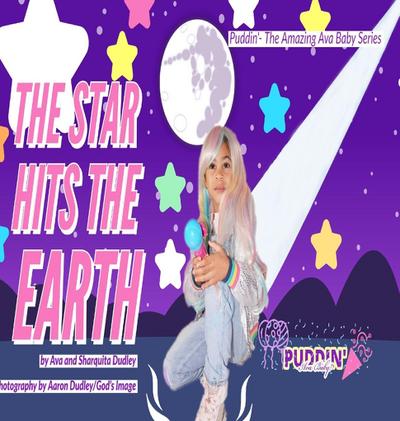 The Star Hits The Earth Starring Puddin’ Ava Baby