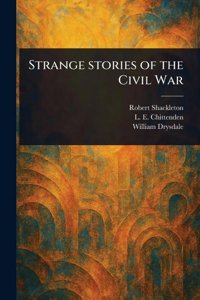 Strange Stories of the Civil War