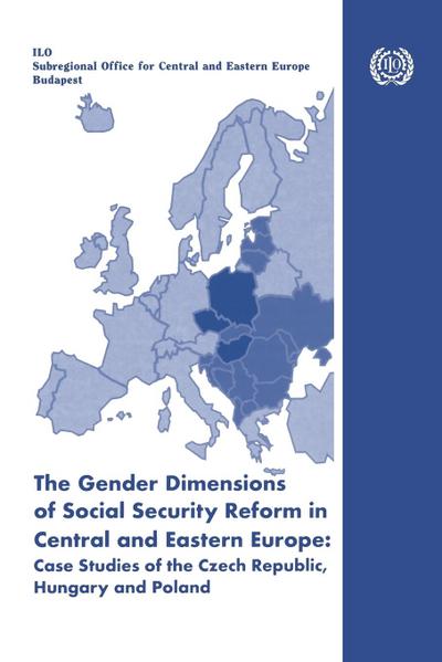 The gender dimensions of social security reform in Central and Eastern Europe: Case studies of the Czech Republic, Hungary and Poland