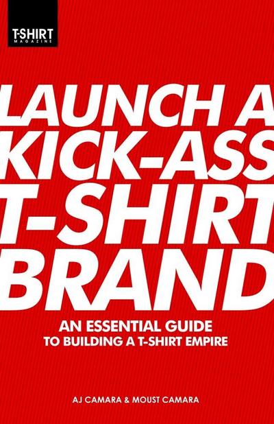 Launch a Kick-Ass T-Shirt Brand