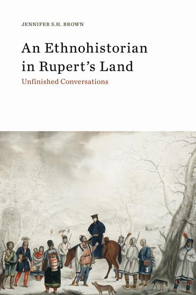 Ethnohistorian in Rupert’s Land