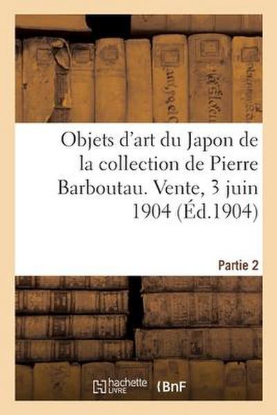 Peintures, Estampes Et Objets d’Art Du Japon de la Collection de Pierre Barboutau