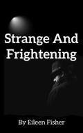 Strange And Frightening