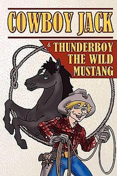 Cowboy Jack & Thunderboy the Wild Mustang - Cornelis W. Den Hoed