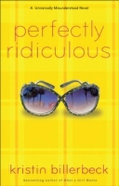 Perfectly Ridiculous (My Perfectly Misunderstood Life Book 3)